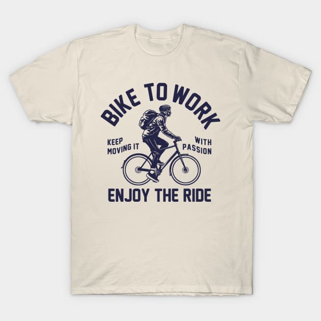 bike to work enjoy the ride T-Shirt by fabecco